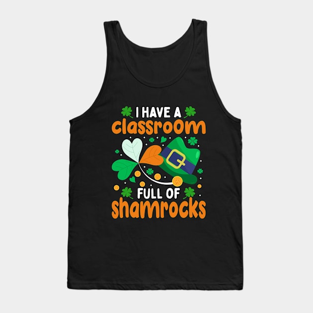 I Have A Classroom Full Of Shamrocks Tank Top by JacksonArts